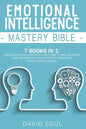 Emotional Intelligence Mastery Bible: 7 Books in 1: Manipulation and Dark Psychology, How to Analyze People, Dark NLP, Dark Psychology Secrets, Persua - Paperback