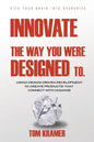 Innovate the Way You Were Designed To: Using Design Driven Development to Create Products That Connect with Humans - Paperback