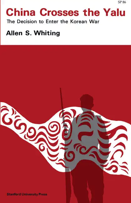 China Crosses the Yalu: The Decision to Enter the Korean War - Paperback
