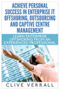 Achieve Personal Success in Enterprise IT Offshoring, Outsourcing and Captive Centre Management - Paperback