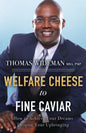 Welfare Cheese to Fine Caviar: How to Achieve Your Dreams Despite Your Upbringing - Paperback