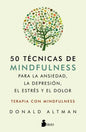 50 Tecnicas de Mindfullness Para La Ansiedad, La Depresion, El Estres Y El Dolor - Paperback
