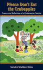 Please Don't Eat the Crabapples: Prayers and Reflections of a Kindergarten Teacher - Paperback