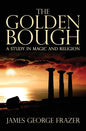 The Golden Bough: A Study of Magic and Religion - Hardcover