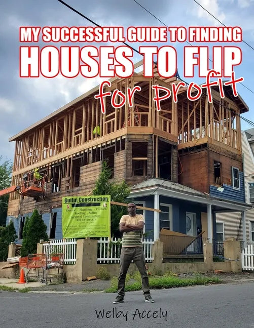 My Successful Guide to Finding Houses to Flip for Profit... - Paperback
