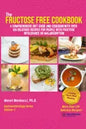 The Fructose Free Cookbook: A Comprehensive Diet Guide and Cookbook with Over 120 Delicious Recipes For People With Fructose Intolerance or Malabsorpt - Paperback