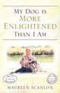 My Dog is More Enlightened Than I Am - Paperback