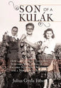 Son of a Kulak: How a Hungarian Farm Boy Survived World War II and Escaped Stalinist Oppression for a New Life in America - Hardcover