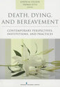 Death, Dying, and Bereavement: Contemporary Perspectives, Institutions, and Practices - Paperback