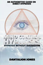 Mind Control Hypnosis: Hypnosis Without Suggestion - Paperback