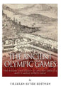 The Ancient Olympic Games: The History and Legacy of Ancient Greece's Most Famous Sports Event - Paperback
