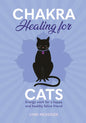 Chakra Healing for Cats: Energy Work for a Happy and Healthy Feline Friends - Hardcover
