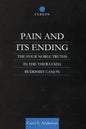 Pain and Its Ending: The Four Noble Truths in the Theravada Buddhist Canon - Paperback