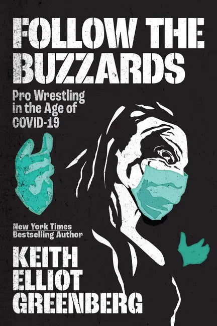 Follow the Buzzards: Pro Wrestling in the Age of Covid-19 - Paperback
