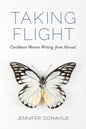 Taking Flight: Caribbean Women Writing from Abroad - Hardcover