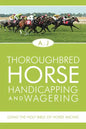Thoroughbred Horse Handicapping and Wagering: Using the Holy Bible of Horse Racing - Paperback