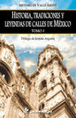 Historia, tradiciones y leyendas de calles de Mexico. Tomo I: Prologo de Jerman Argueta - Paperback