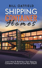 Shipping Container Homes: Learn How To Build Your Own Shipping Container House and Live Your Dream! - Hardcover