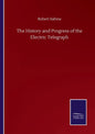 The History and Progress of the Electric Telegraph - Paperback
