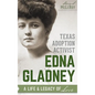 Texas Adoption Activist Edna Gladney: A Life & Legacy of Love - Hardcover