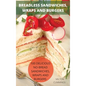 Breadless Sandwiches, Wraps and Burgers - Hardcover