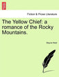 The Yellow Chief: A Romance of the Rocky Mountains. - Paperback