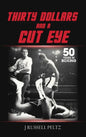 Thirty Dollars and a Cut Eye - Hardcover