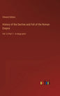 History of the Decline and Fall of the Roman Empire: Vol. 4; Part 1 - in large print - Hardcover