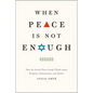 When Peace Is Not Enough: How the Israeli Peace Camp Thinks about Religion, Nationalism, and Justice - Paperback