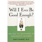 Will I Ever Be Good Enough?: Healing the Daughters of Narcissistic Mothers - Paperback