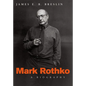 Mark Rothko: A Biography - Paperback