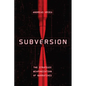 Subversion: The Strategic Weaponization of Narratives - Paperback