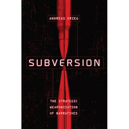Subversion: The Strategic Weaponization of Narratives - Paperback