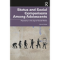 Status and Social Comparisons Among Adolescents: Popularity in the Age of Social Media - Paperback