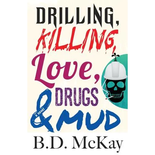 Drilling, Killing, Love, Drugs and Mud - Paperback