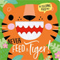 Never Feed a Tiger! - Board Book