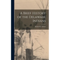 A Brief History of the Delaware Indians - Hardcover