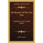 The Mystery Of The True Vine: Meditations For A Month (1898) - Hardcover