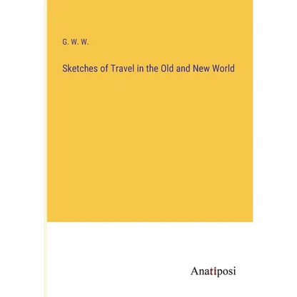 Sketches of Travel in the Old and New World - Paperback