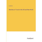 Sketches of Travel in the Old and New World - Paperback
