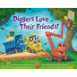Diggers Love Their Friends! - Board Book