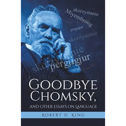 Goodbye Chomsky, and Other Essays on Language - Paperback