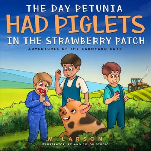 The Day Petunia Had Piglets in the Strawberry Patch - Paperback