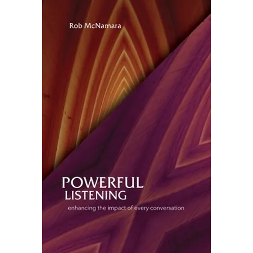 Powerful Listening, Enhancing the Impact of Every Conversation - Paperback