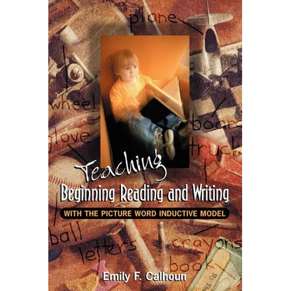 Teaching Beginning Reading and Writing with the Picture Word Inductive Model - Paperback