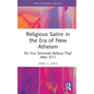 Religious Satire in the Era of New Atheism: Do You 'Seriously Believe That' After 9/11 - Hardcover