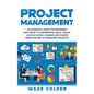 Project Management: An Essential Guide for Beginners Who Want to Understand Agile, Scrum, Lean Six Sigma, Kanban and Kaizen When Applied t - Hardcover