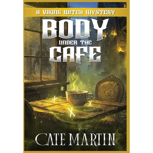 Body Under the Café: A Viking Witch Cozy Mystery - Hardcover