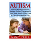 Autism: Simple And Inexpensive Natural Autism Therapies To Help Your Autistic Child Live A Calm And Healthy Life - Paperback