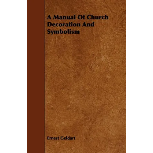 A Manual Of Church Decoration And Symbolism - Paperback